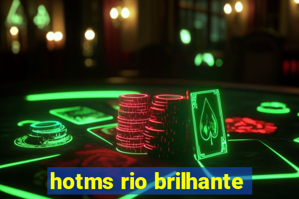 hotms rio brilhante